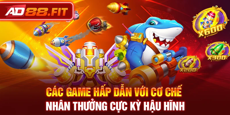 Các game hấp dẫn với cơ chế nhân thưởng cực kỳ hậu hĩnh