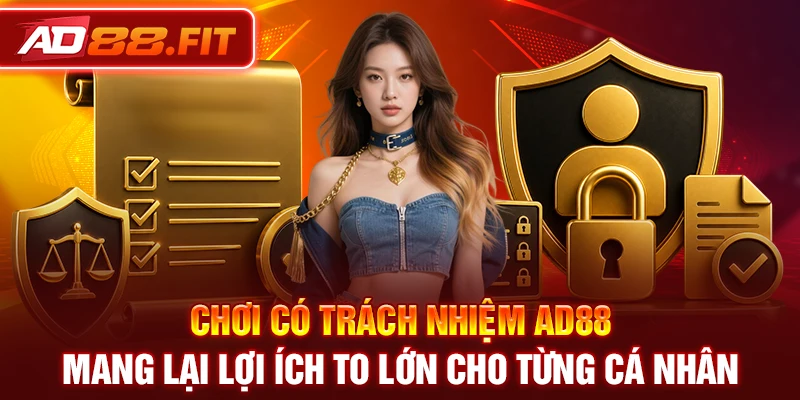 Chơi có trách nhiệm AD88 mang lại lợi ích to lớn cho từng cá nhân