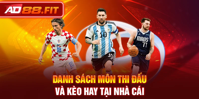 Danh sách môn thi đấu và kèo hay tại nhà cái