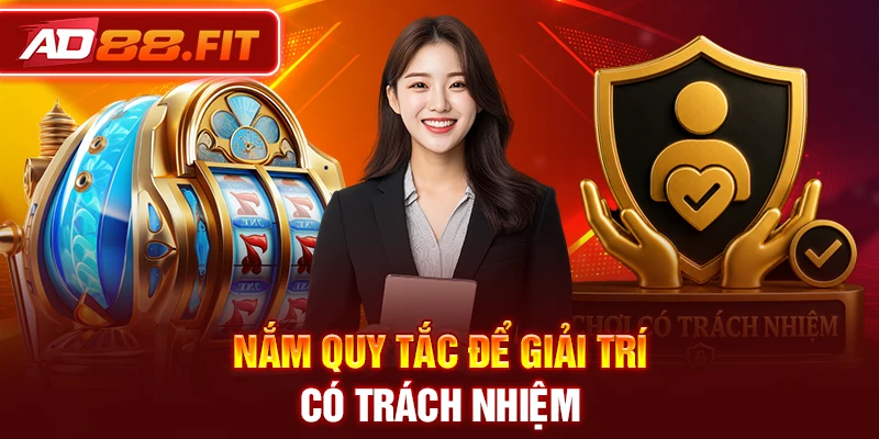 Nắm quy tắc để giải trí có trách nhiệm