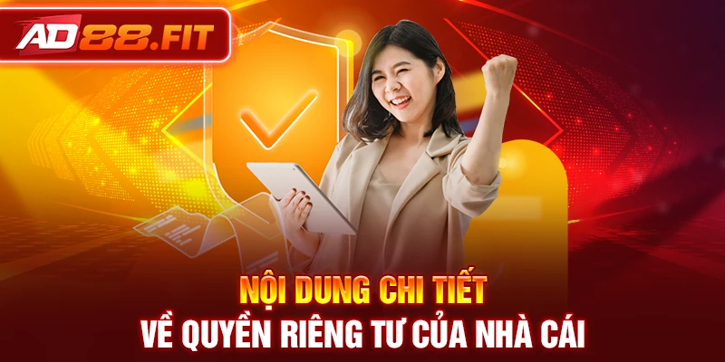 Nội dung chi tiết về quyền riêng tư của nhà cái