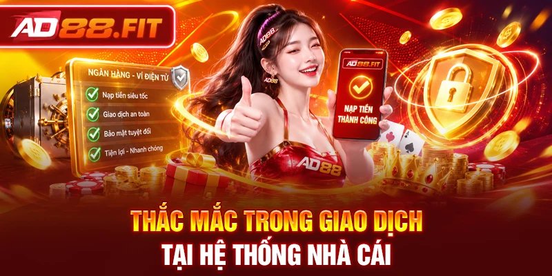 Thắc mắc trong giao dịch tại hệ thống nhà cái