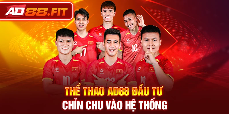 Thể thao AD88 đầu tư chỉn chu vào hệ thống