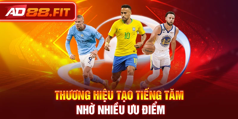 Thương hiệu tạo tiếng tăm nhờ nhiều ưu điểm